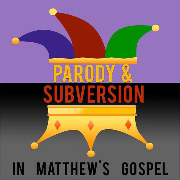 Bible Study: Parody and Subversion in Matthew's Gospel Podcast Artwork Image