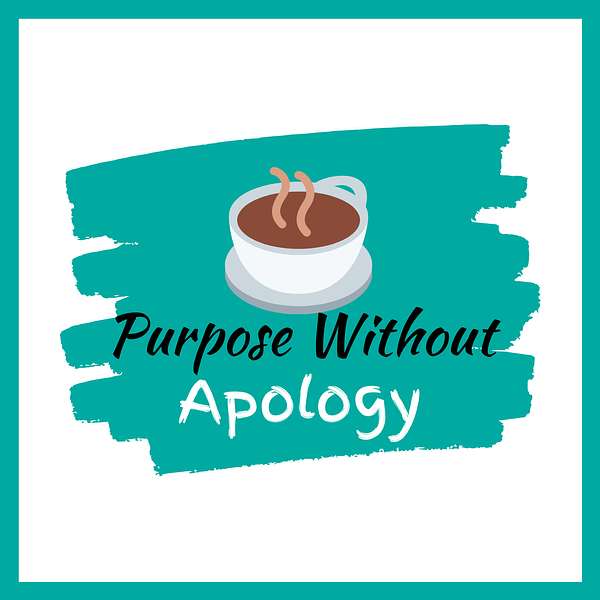 Purpose Without Apology Podcast Artwork Image