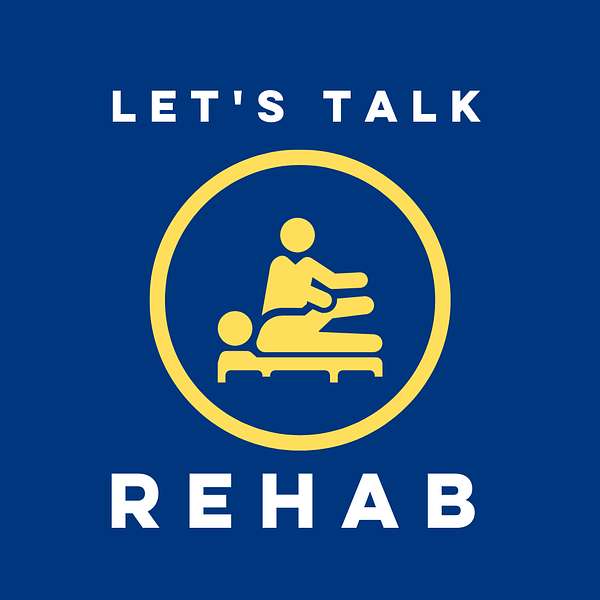 Let's Talk Rehab Podcast Artwork Image