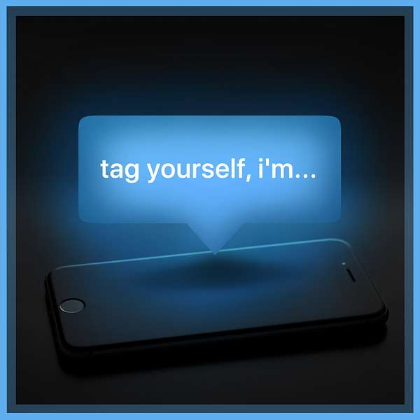 Tag Yourself, I'm... Podcast Artwork Image