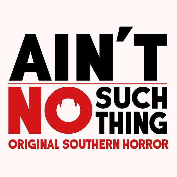 Ain't No Such Thing - Original Southern Horror Stories Podcast Artwork Image