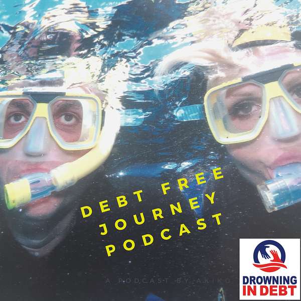 Drowning In Debt & My Debt Free Journey Podcast Artwork Image
