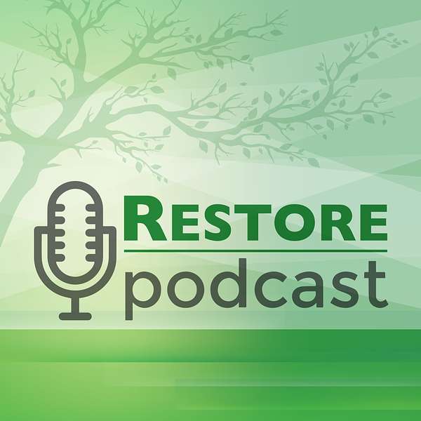 Restore Podcast Podcast Artwork Image