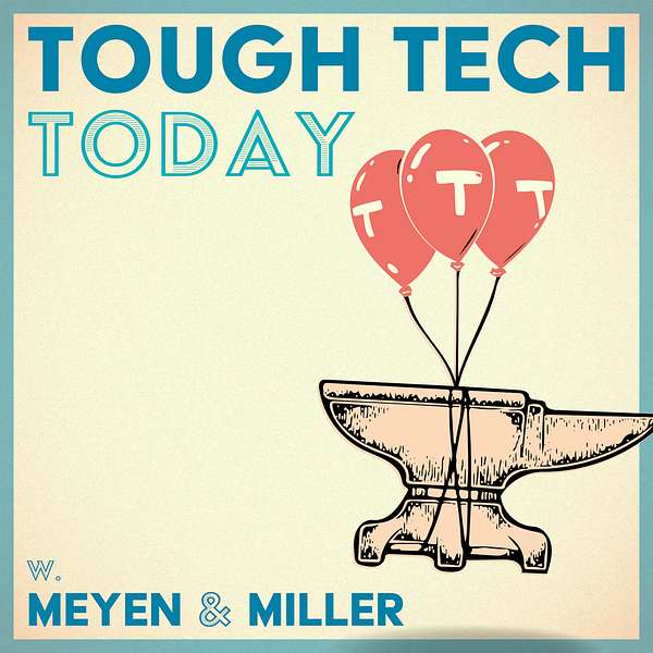 Tough Tech Today with Meyen and Miller Podcast Artwork Image
