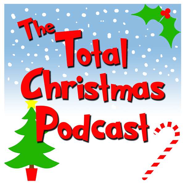 Total Christmas Podcast Podcast Artwork Image