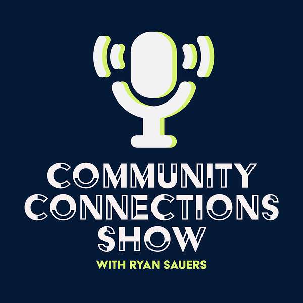 Community Connections with Ryan Sauers Podcast Artwork Image