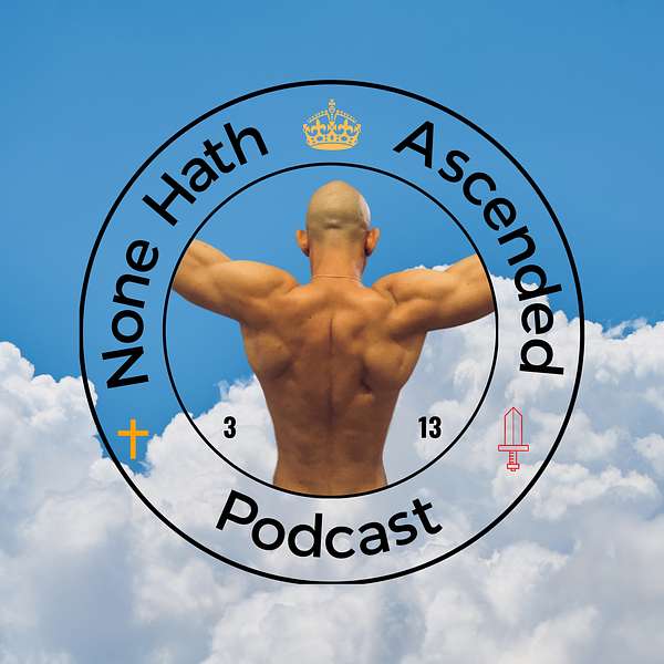 None Hath Ascended Podcast Podcast Artwork Image