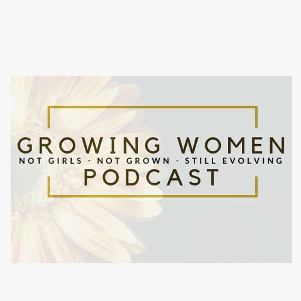 Growing Women Podcast Podcast Artwork Image