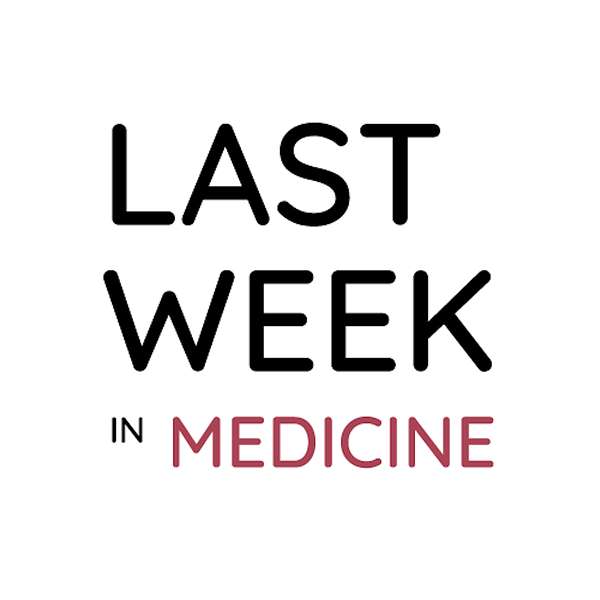 Last Week in Medicine Podcast Artwork Image