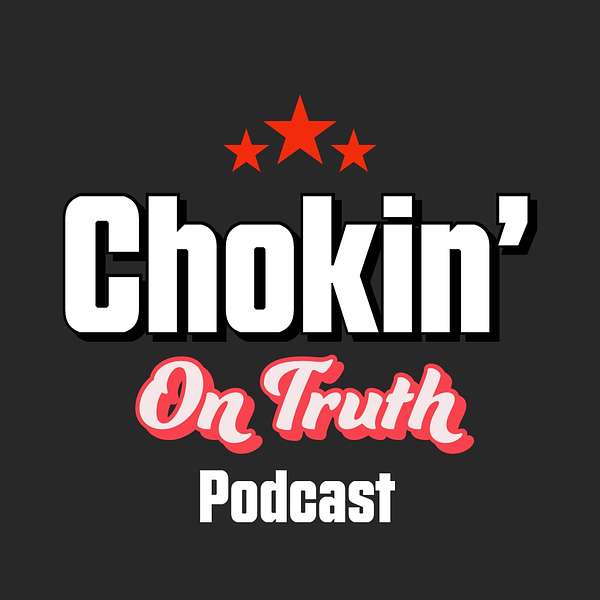 The Chokin’ on Truth podcast w/ Steve Winjet Podcast Artwork Image
