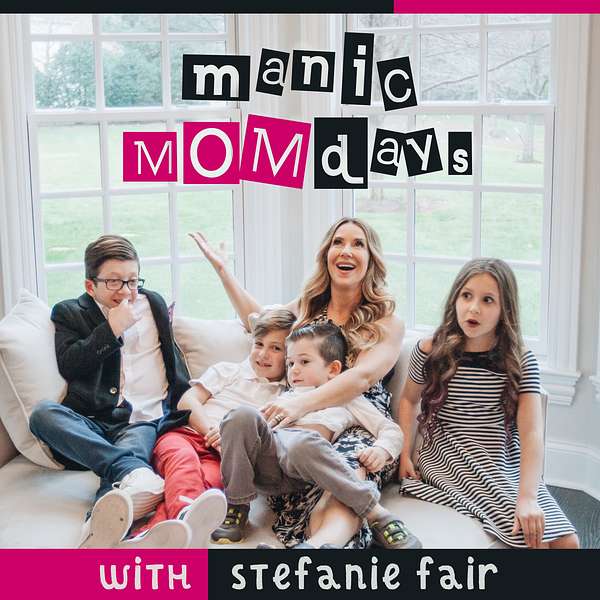 Manic MOMdays with Stefanie Fair Podcast Artwork Image
