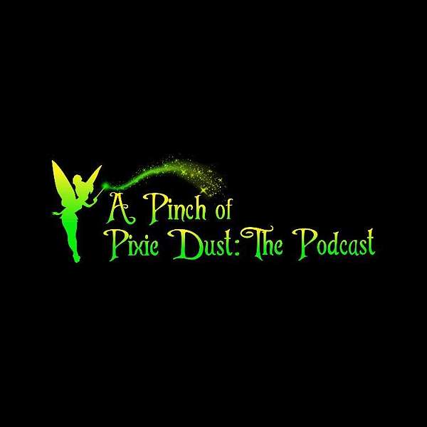 A Pinch of Pixie Dust: The Podcast Podcast Artwork Image