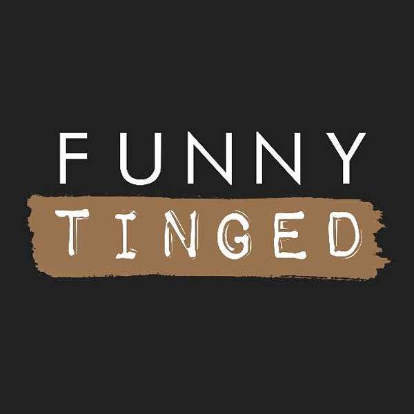Funny Tinged Podcasts Podcast Artwork Image