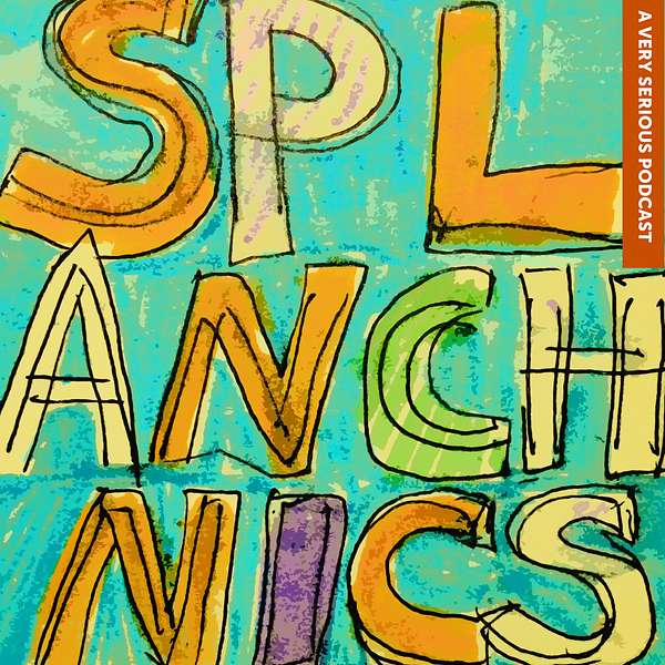 SPLANCHNICS: The Society for the Preservation of Literature, the Arts, Numinosity, Culture, Humor, Nerdiness, Inspiration, Creativity & Storytelling Podcast Artwork Image