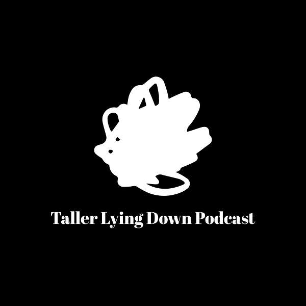 Taller Lying Down Podcast's Podcast Podcast Artwork Image