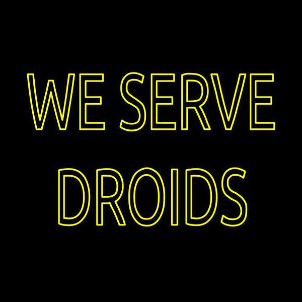 We Serve Droids Podcast Artwork Image