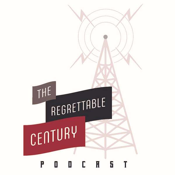 The Regrettable Century  Podcast Artwork Image