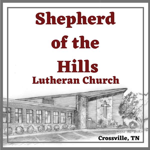 Shepherd of the Hills Lutheran Church Crossville Podcast Artwork Image