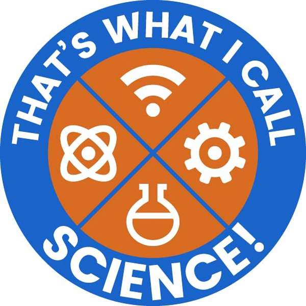 That's what I call Science! Podcast Artwork Image