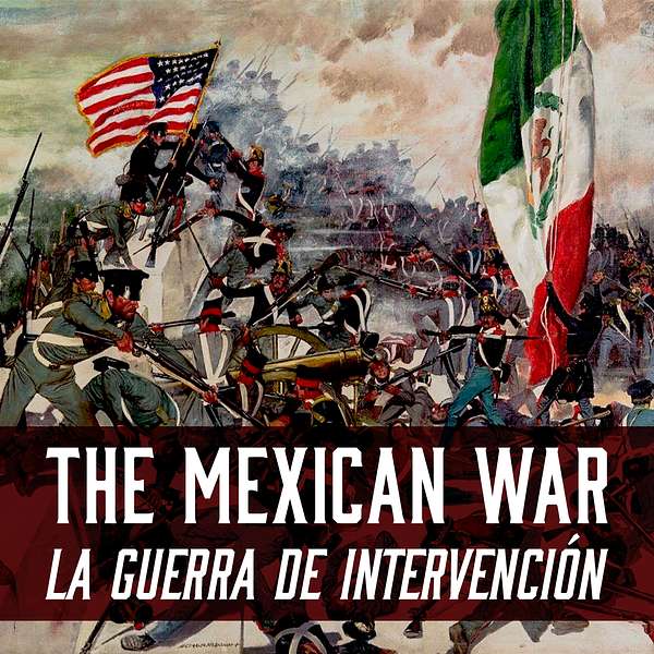 The Mexican War/La Guerra de Intervención Podcast Artwork Image