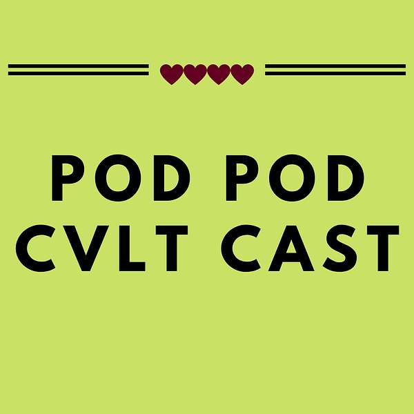 Pod Pod Cvlt Cast Podcast Artwork Image