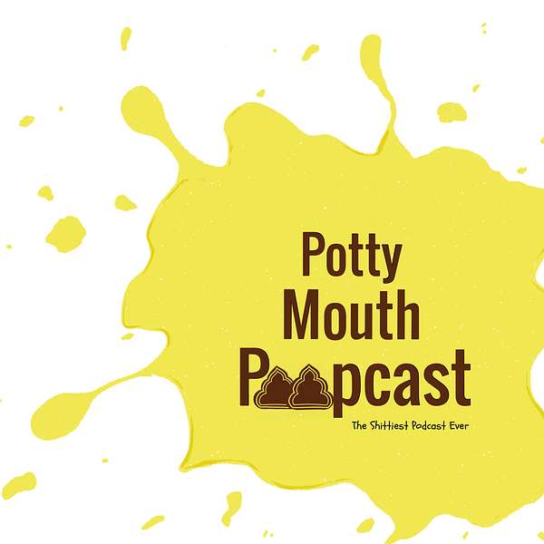 Potty Mouth Poopcast Podcast Artwork Image