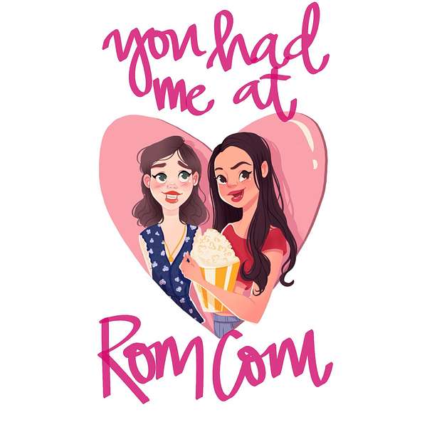 You Had Me at RomCom Podcast Artwork Image