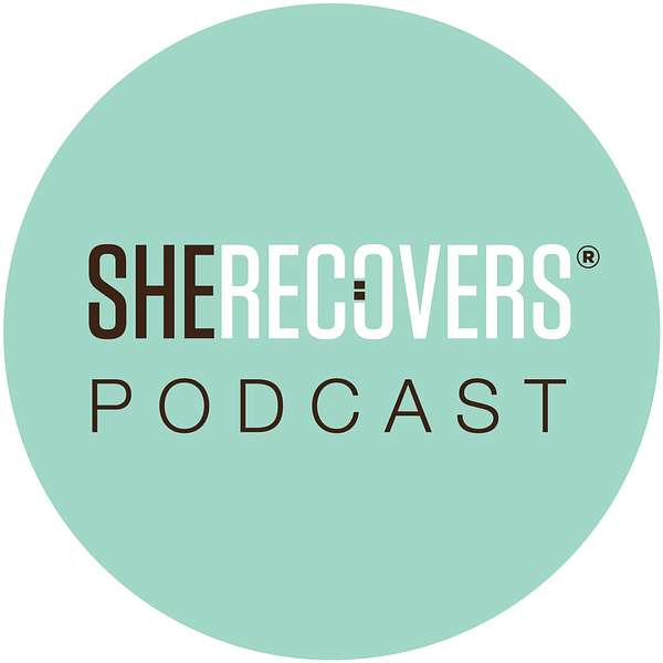 SHE RECOVERS Podcast Podcast Artwork Image