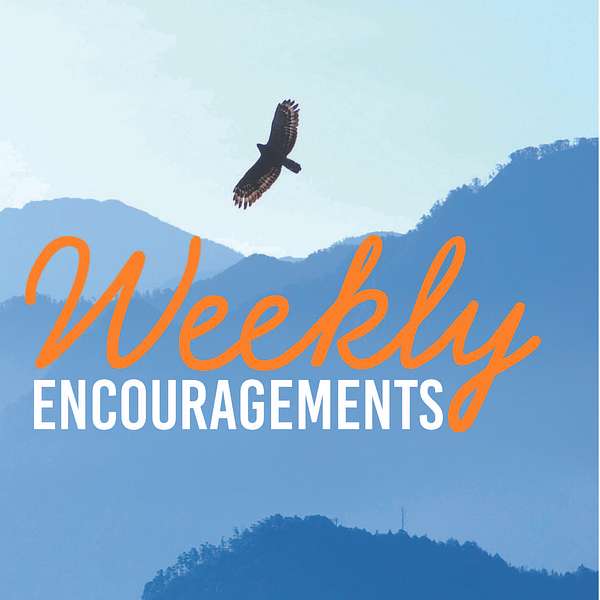Weekly Encouragements Podcast Podcast Artwork Image