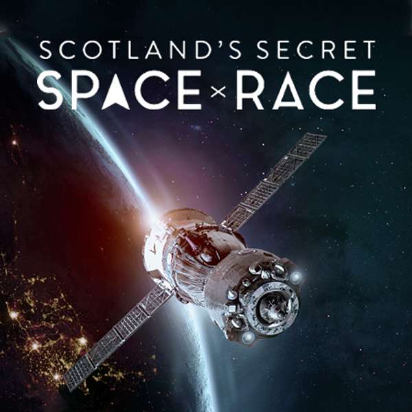 Scotland's Secret Space Race Podcast Artwork Image