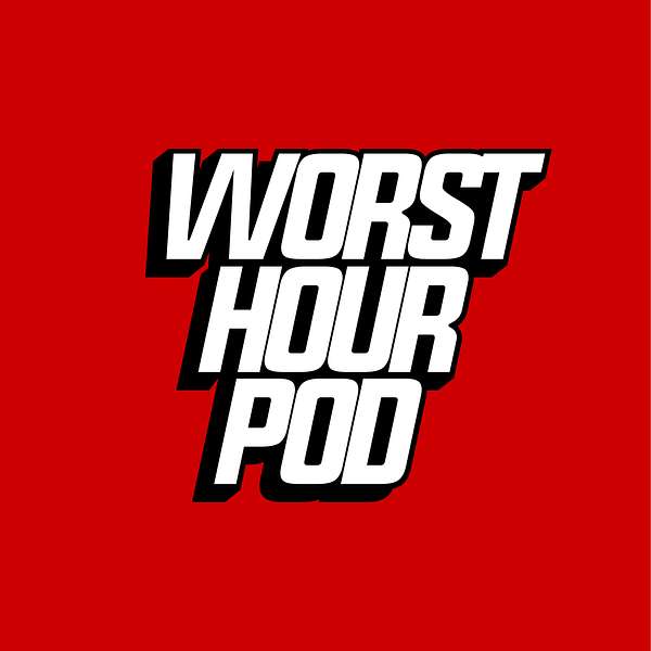 Worst Hour Podcast Podcast Artwork Image