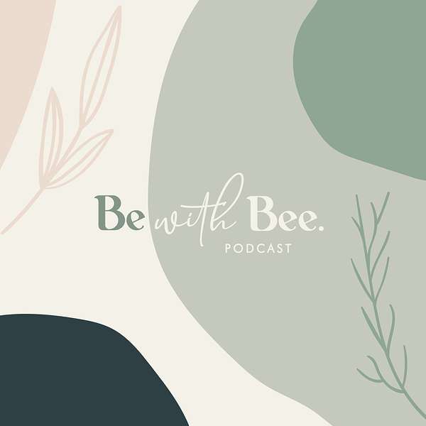 Be With Bee Podcast Podcast Artwork Image