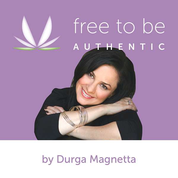 Free to Be Authentic By Durga Magnetta Podcast Artwork Image