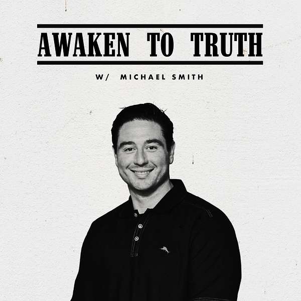 Awaken to Truth w/Michael Smith  Podcast Artwork Image
