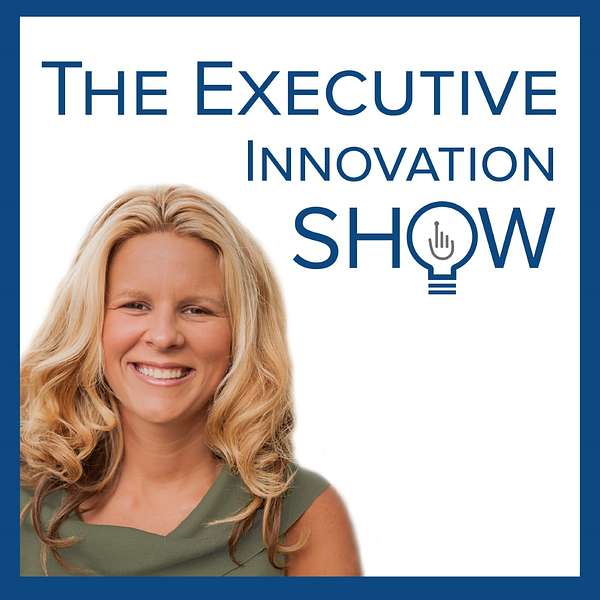 The Executive Innovation Show Podcast Artwork Image