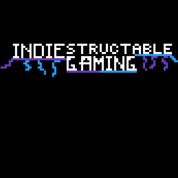 INDIEstructable Gaming & More Podcast Podcast Artwork Image