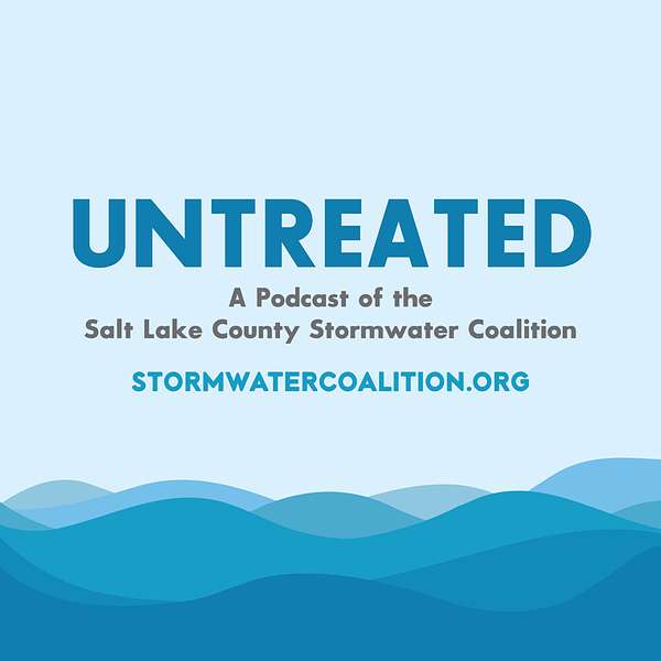 Untreated: A Podcast of the Salt Lake County Stormwater Coalition Podcast Artwork Image