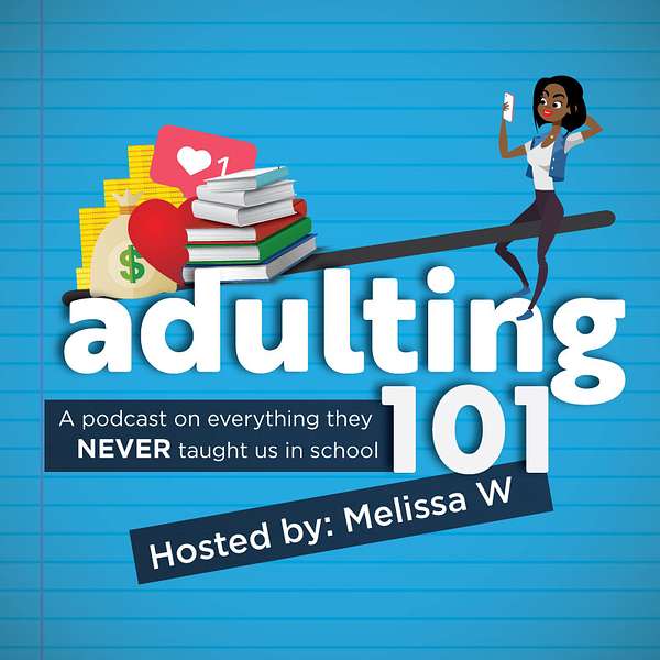 Adulting 101. A podcast on everything they NEVER taught us in school.  Podcast Artwork Image