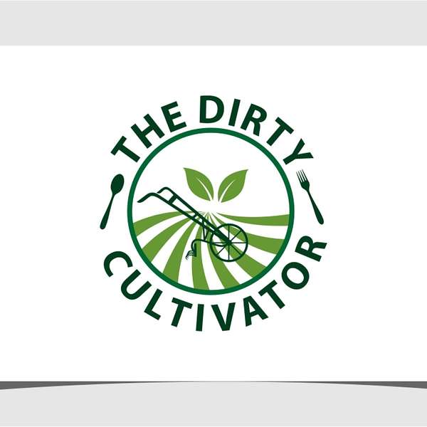 The Dirty Cultivator Podcast Artwork Image