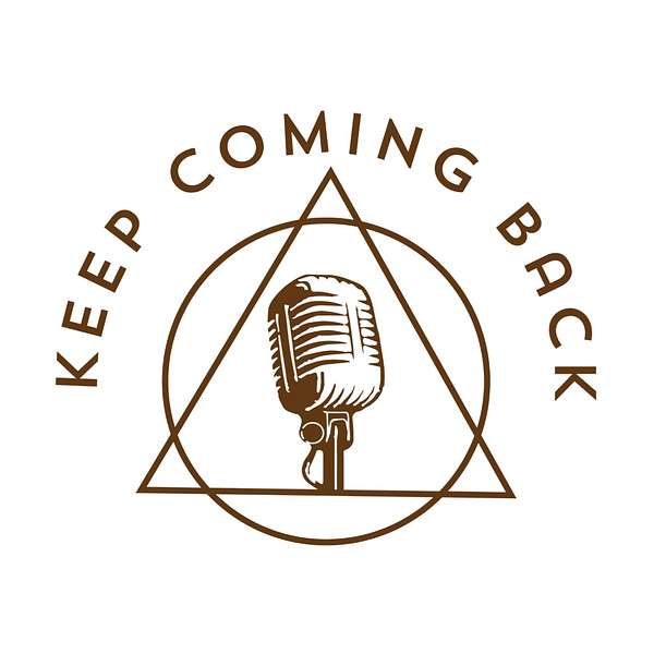 Keep Coming Back Podcast Podcast Artwork Image