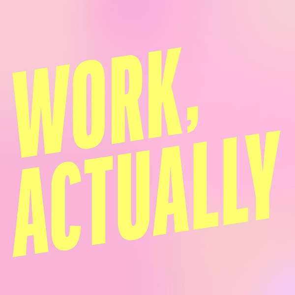 Work, Actually Podcast Artwork Image