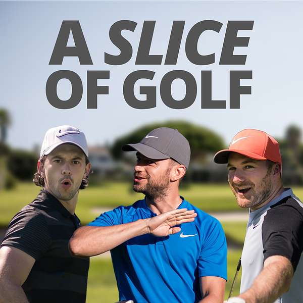 A Slice Of Golf - Golf From The Viewpoint Of 3 Average Golfers Podcast Artwork Image