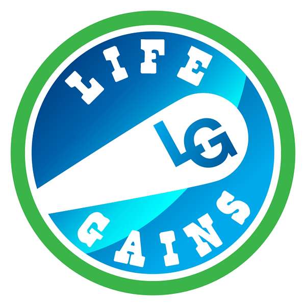 The Life Gains Podcast.  Podcast Artwork Image