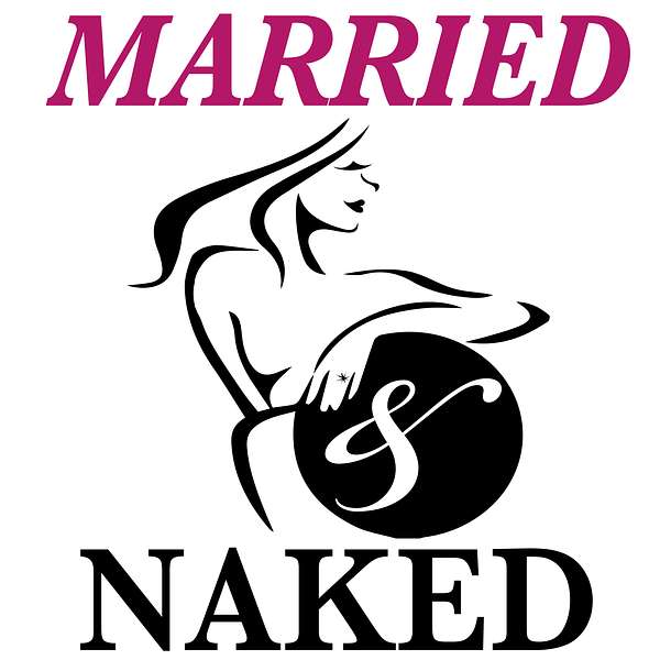 The Married And Naked Podcast - Marriage Secrets Revealed Podcast Artwork Image