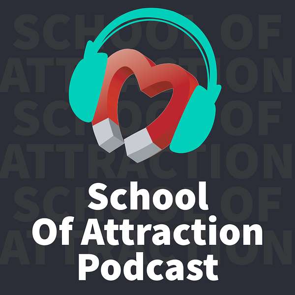 School Of Attraction Podcast Podcast Artwork Image