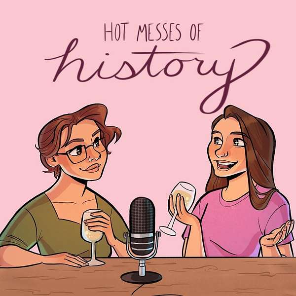 Hot Messes of History Podcast Artwork Image