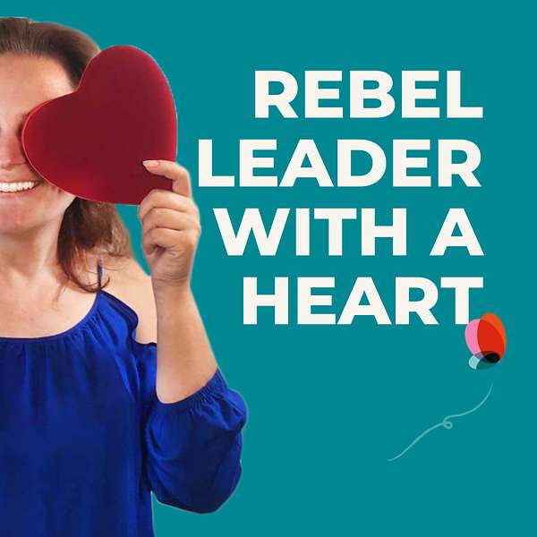 Rebel Leader with a Heart Podcast Artwork Image