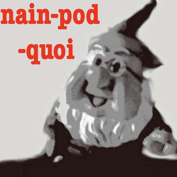 Nain Pod Quoi  Podcast Artwork Image