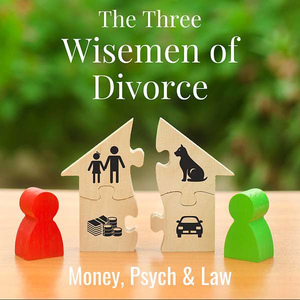 The Three Wisemen of Divorce: Money, Psych & Law Podcast Artwork Image