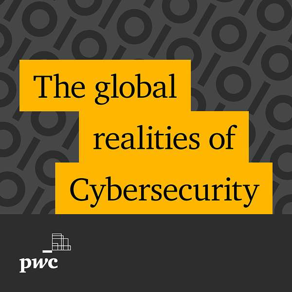 The global realities of Cybersecurity Podcast Artwork Image